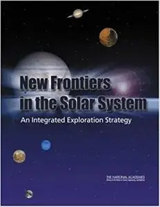 New Frontiers in the Solar System: An Integrated Exploration Strategy