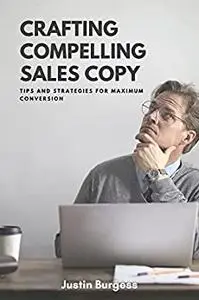 CRAFTING COMPELLING SALES COPY: Tips and Strategies for Maximum Conversion