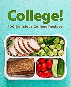 College!: 100 Delicious College Recipes