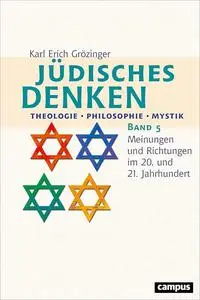Jüdisches Denken: Theologie - Philosophie - Mystik: Band 5: Meinungen und Richtungen im 20. und 21. Jahrhundert