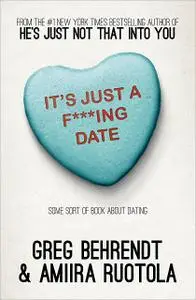 «It's Just a F***ing Date» by Amiira Ruotola, Greg Behrendt