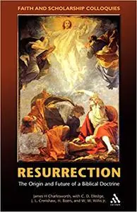 Resurrection: The Origin and Future of a Biblical Doctrine