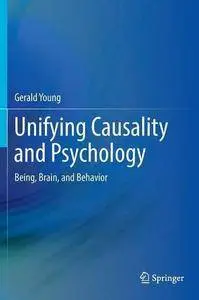 Unifying Causality and Psychology: Being, Brain, and Behavior
