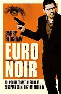 Euro Noir: The Pocket Essential Guide to European Crime Fiction, Film and TV