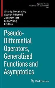 Pseudo-differential operators, generalized functions and asymptotics