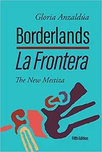 Borderlands / La Frontera: The New Mestiza, 5th Edition Ed 5