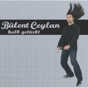 Bülent Ceylan - Halb getürkt (2006)