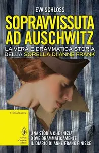 Sopravvissuta ad Auschwitz. La vera e drammatica storia della sorella di Anne Frank di Eva Schloss