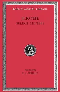 Jerome: Select Letters (Loeb Classical Library No. 262) (repost)