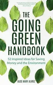 The Going Green Handbook: 52 Inspired Ideas for Saving Money and the Environment