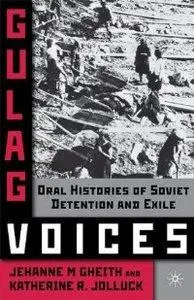 Gulag Voices: Oral Histories of Soviet Incarceration and Exile  (repost)