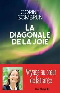 Corine Sombrun, "La diagonale de la joie: Voyage au cœur de la transe"