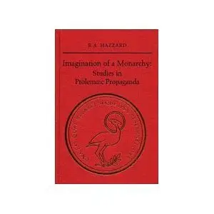 Imagination of a Monarchy: Studies in Ptolemaic Propaganda
