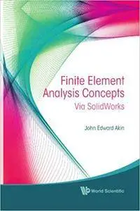 Finite Element Analysis Concepts: Via Solidworks