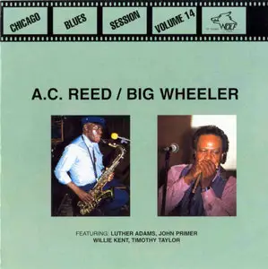 A. C. Reed & Big Wheeler (1989) [Chicago Blues Session Vol. 14]