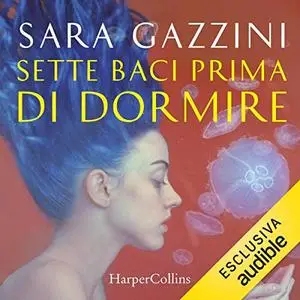 «Sette baci prima di morire» by Sara Gazzini