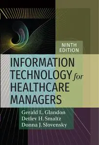 Information Technology for Healthcare Managers, Ninth edition