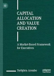 Capital Allocation and Value Creation