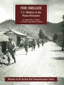 «FIRE BRIGADE: U.S. Marines In The Pusan Perimeter» by Captain John J. Chapin USMC