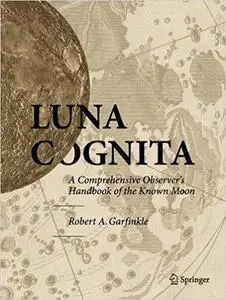 Luna Cognita: A Comprehensive Observer’s Handbook of the Known Moon