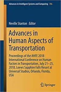 Advances in Human Aspects of Transportation: Proceedings of the AHFE 2018 International Conference on Human Factors in T