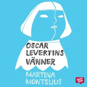 «Oscar Levertins vänner» by Martina Montelius