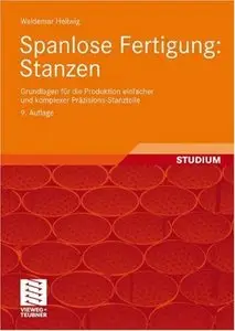 Spanlose Fertigung: Stanzen: Grundlagen für die Produktion einfacher und komplexer Präzisions-Stanzteile