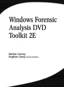 "Windows Forensic Analysis DVD Toolkit 2E" by Harlan Carvey