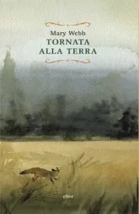 Mary Webb - Tornata alla terra