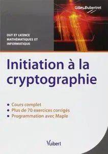 Gilles Dubertret, "Initiation à la cryptographie - Cours et exercices corrigés"