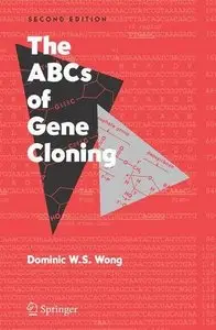 The ABCs of Gene Cloning by Dominic Wong
