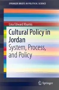 Cultural Policy in Jordan: System, Process, and Policy
