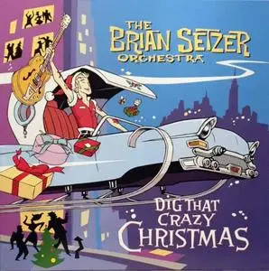 The Brian Setzer Orchestra - Dig That Crazy Christmas (2019)