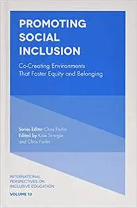 Promoting Social Inclusion: Co-Creating Environments That Foster Equity and Belonging (International Perspectives on Inc