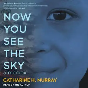 «Now You See the Sky» by Catharine H. Murray