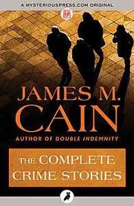 «The Complete Crime Stories» by James Cain