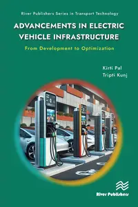 Advancements in Electric Vehicle Infrastructure: From Development to Optimization: A Comprehensive Guide to Optimizing EV Infra