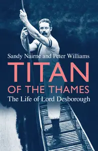 Titan of the Thames: The Life of Lord Desborough