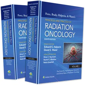 Perez, Brady, Halperin, and Wazer's Principles and Practice of Radiation Oncology (8th Edition)