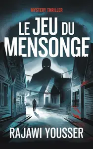 Rajawi Yousser, "Le jeu du mensonge: Un détective piégé dans un jeu mortel de mensonges et de manipulations"