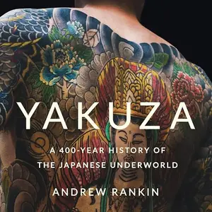 Yakuza: A 400-Year History of the Japanese Underworld [Audiobook]