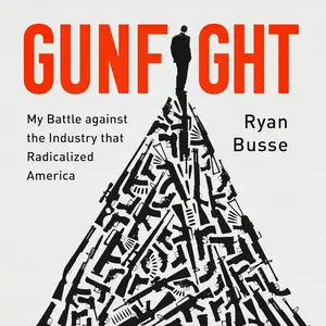 Gunfight: My Battle Against the Industry that Radicalized America