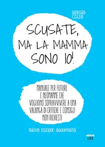Giorgia Cozza - Scusate, ma la mamma sono io