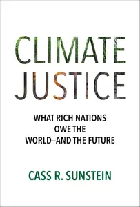 Climate Justice: What Rich Nations Owe the World—and the Future