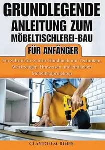 Grundlegende Anleitung zum Möbeltischlerei-Bau für Anfänger (Holzbearbeitung für Anfänger)