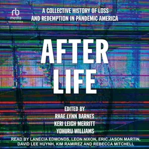After Life: A Collective History of Loss and Redemption in Pandemic America [Audiobook]