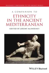 A Companion to Ethnicity in the Ancient Mediterranean (Blackwell Companions to the Ancient World)