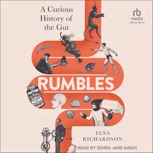 Rumbles: A Curious History of the Gut [Audiobook]