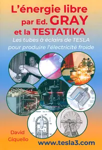 David Giquello - L’énergie libre par Ed. Gray et la Testatika