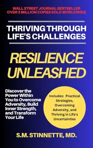 Resilience Unleashed: Thriving Through Life's Challenges